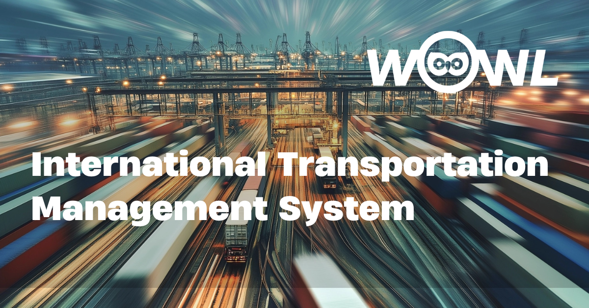 The Importance of an International Transportation Management System (ITMS) and Choosing the Right Partner